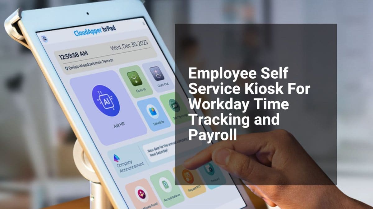 Workday Employee Self-Service Kiosk: Reduce Payroll Errors and Boost Frontline Productivity